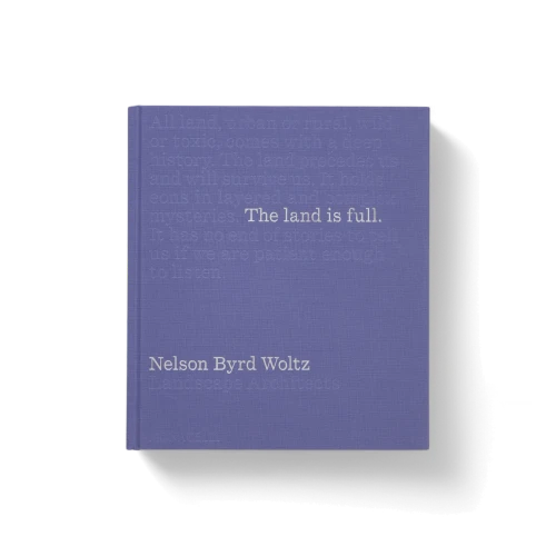 The Land Is Full: Nelson Byrd Woltz and the Power of Landscape